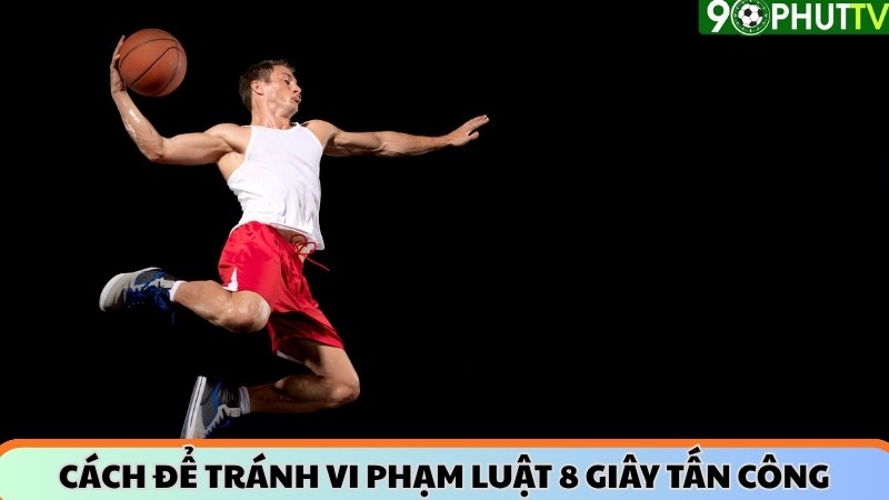 Cách để tránh vi phạm luật 8 giây tấn công